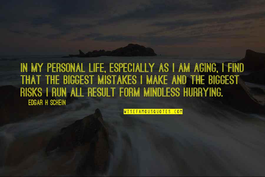 Life Risks Quotes By Edgar H Schein: In my personal life, especially as I am