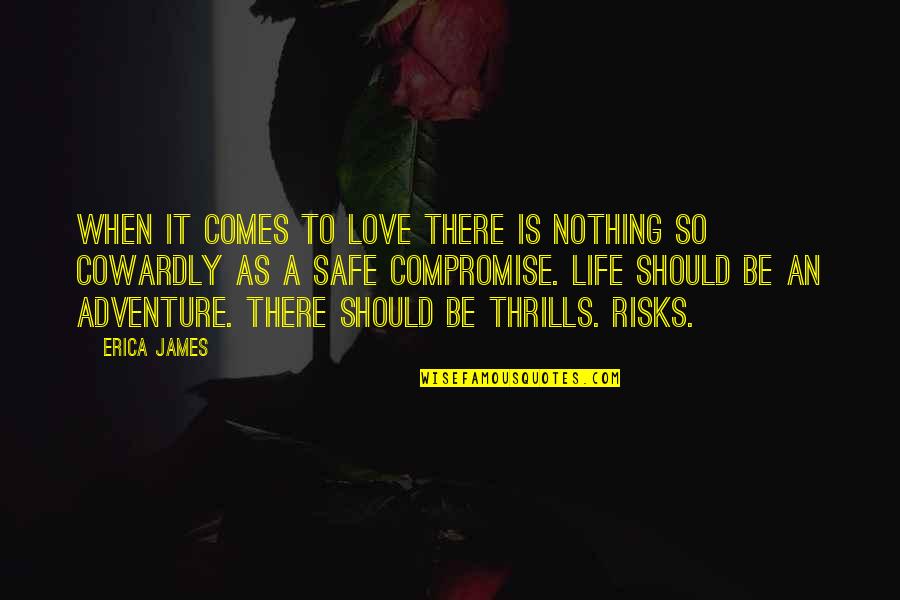 Life Risks Quotes By Erica James: when it comes to love there is nothing
