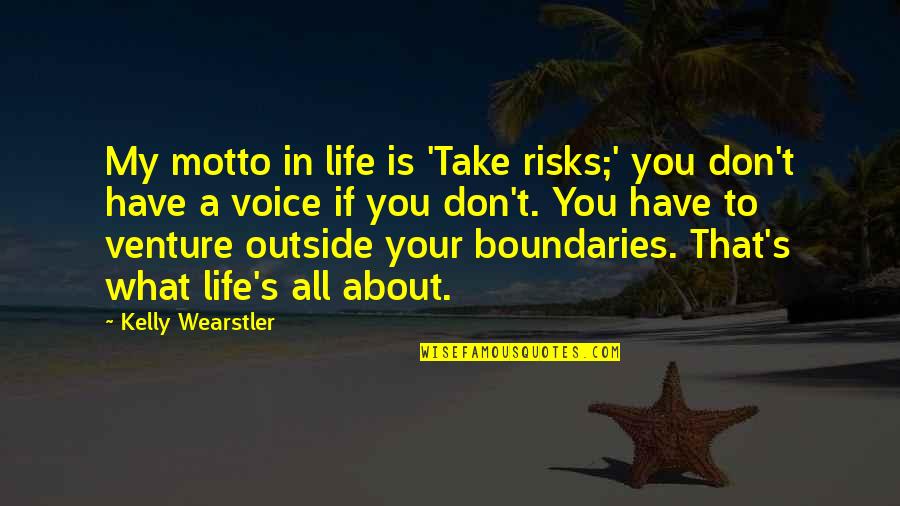 Life Risks Quotes By Kelly Wearstler: My motto in life is 'Take risks;' you