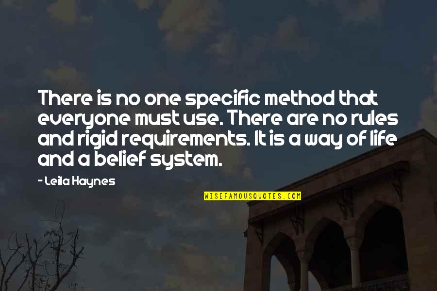 Life Rules Quotes By Leila Haynes: There is no one specific method that everyone