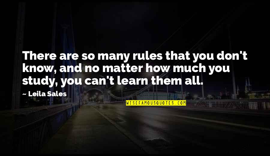 Life Rules Quotes By Leila Sales: There are so many rules that you don't