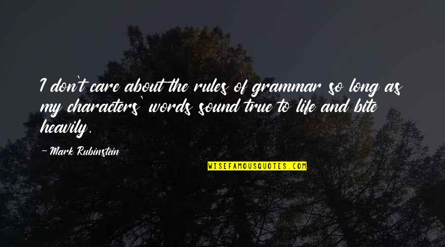 Life Rules Quotes By Mark Rubinstein: I don't care about the rules of grammar