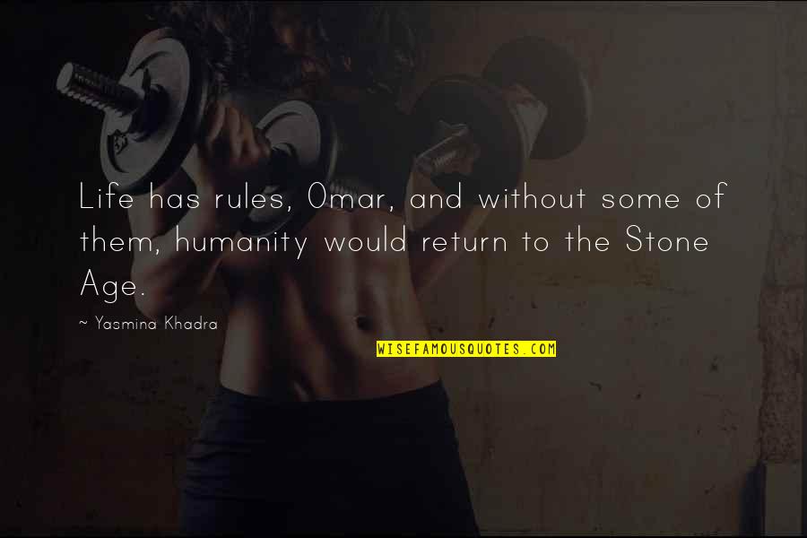 Life Rules Quotes By Yasmina Khadra: Life has rules, Omar, and without some of