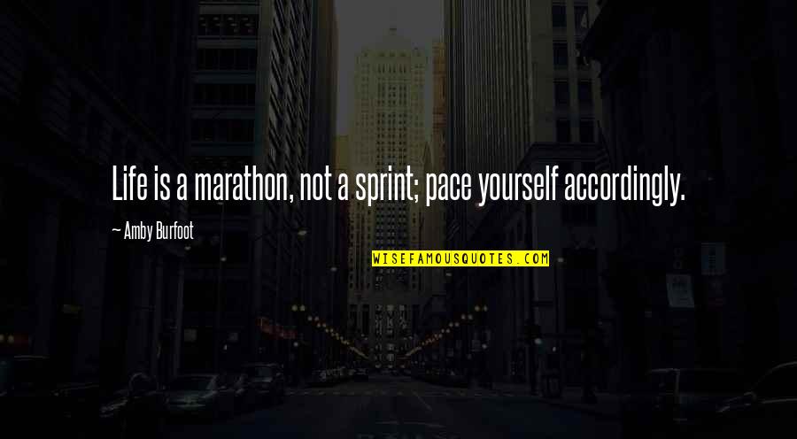 Life Running Quotes By Amby Burfoot: Life is a marathon, not a sprint; pace Life Running Quotes By Amby Burfoot: Life is a marathon, not a sprint; pace