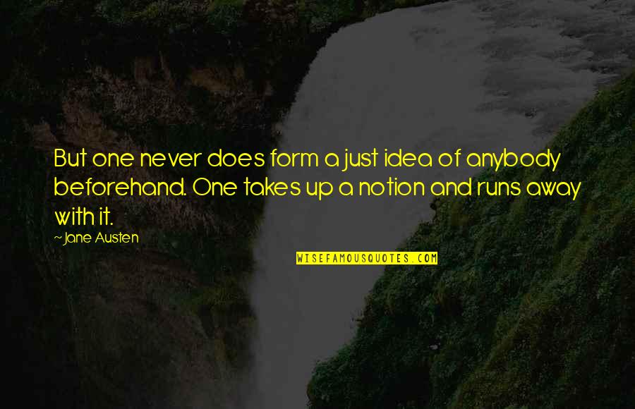 Life Runs Quotes By Jane Austen: But one never does form a just idea