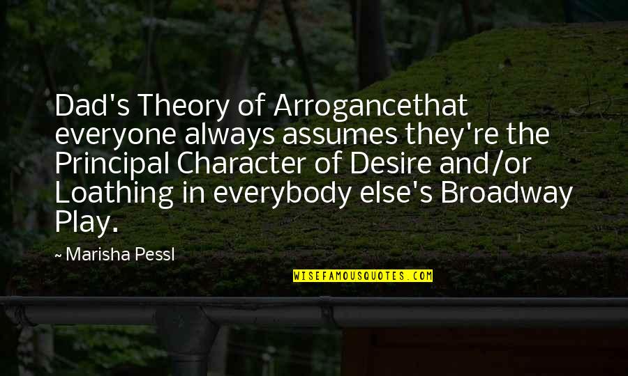 Life Rut Quotes By Marisha Pessl: Dad's Theory of Arrogancethat everyone always assumes they're Life Rut Quotes By Marisha Pessl: Dad's Theory of Arrogancethat everyone always assumes they're