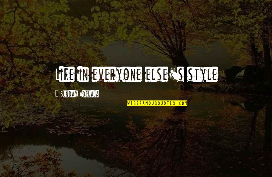 Life S Calling Quotes By Sunday Adelaja: Life in everyone else's style Life S Calling Quotes By Sunday Adelaja: Life in everyone else's style
