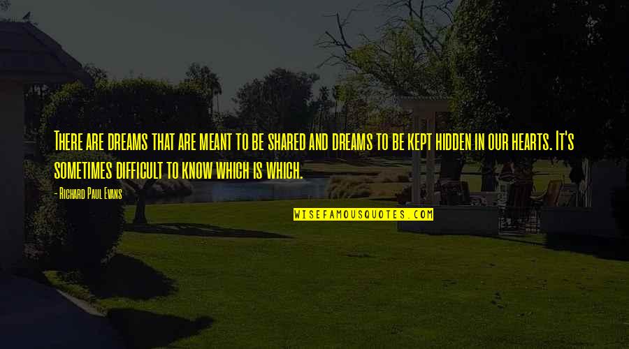 Life S Choices Quotes By Richard Paul Evans: There are dreams that are meant to be