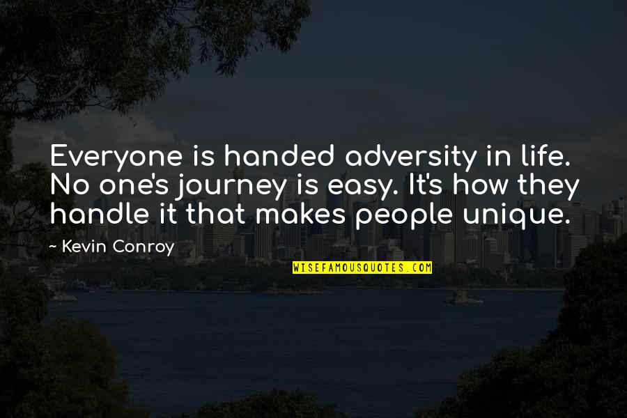 Life S Journey Quotes By Kevin Conroy: Everyone is handed adversity in life. No one's Life S Journey Quotes By Kevin Conroy: Everyone is handed adversity in life. No one's
