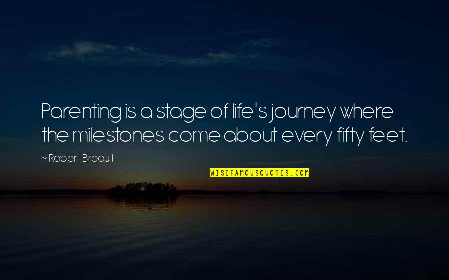 Life S Journey Quotes By Robert Breault: Parenting is a stage of life's journey where Life S Journey Quotes By Robert Breault: Parenting is a stage of life's journey where