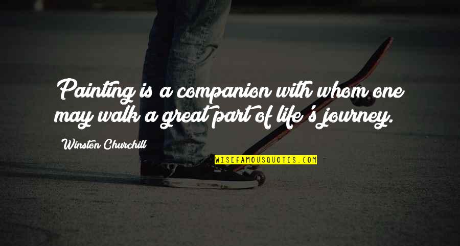 Life S Journey Quotes By Winston Churchill: Painting is a companion with whom one may Life S Journey Quotes By Winston Churchill: Painting is a companion with whom one may