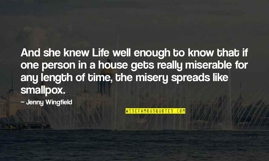 Life S Misery Quotes By Jenny Wingfield: And she knew Life well enough to know