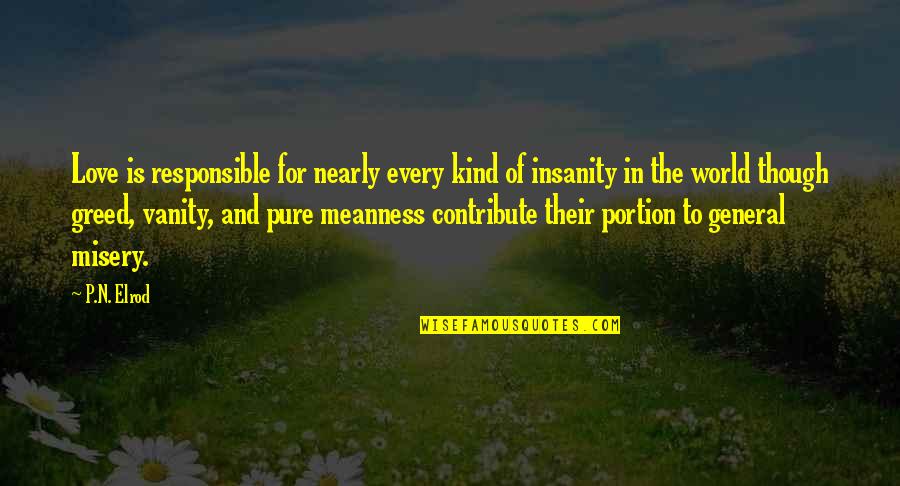 Life S Misery Quotes By P.N. Elrod: Love is responsible for nearly every kind of
