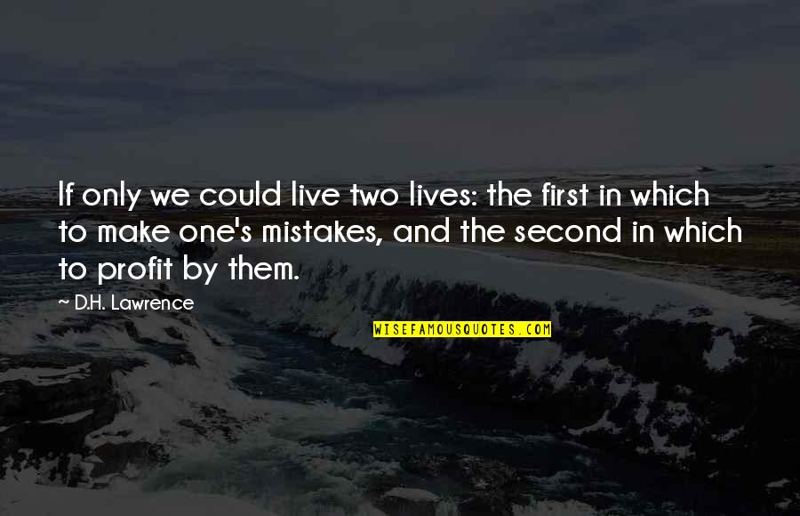 Life S Profit Quotes By D.H. Lawrence: If only we could live two lives: the