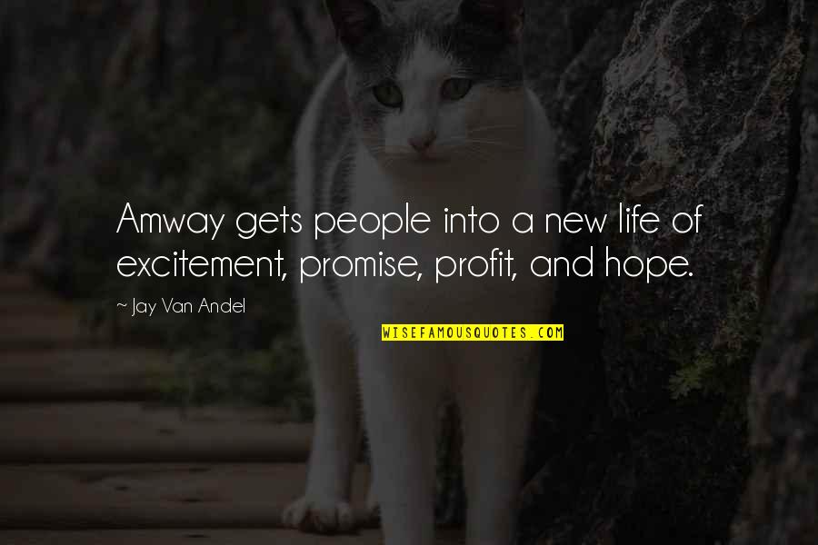 Life S Profit Quotes By Jay Van Andel: Amway gets people into a new life of