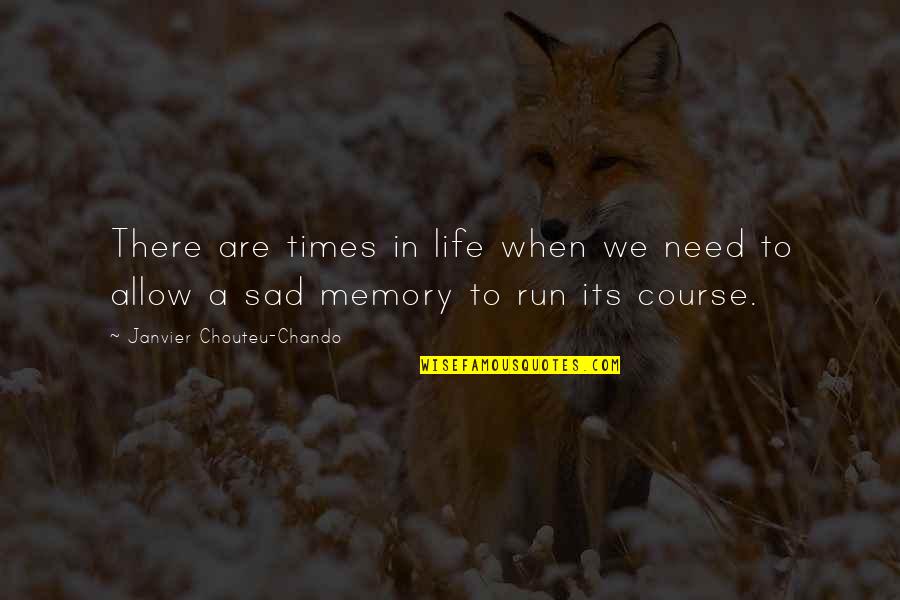 Life Sad Times Quotes By Janvier Chouteu-Chando: There are times in life when we need