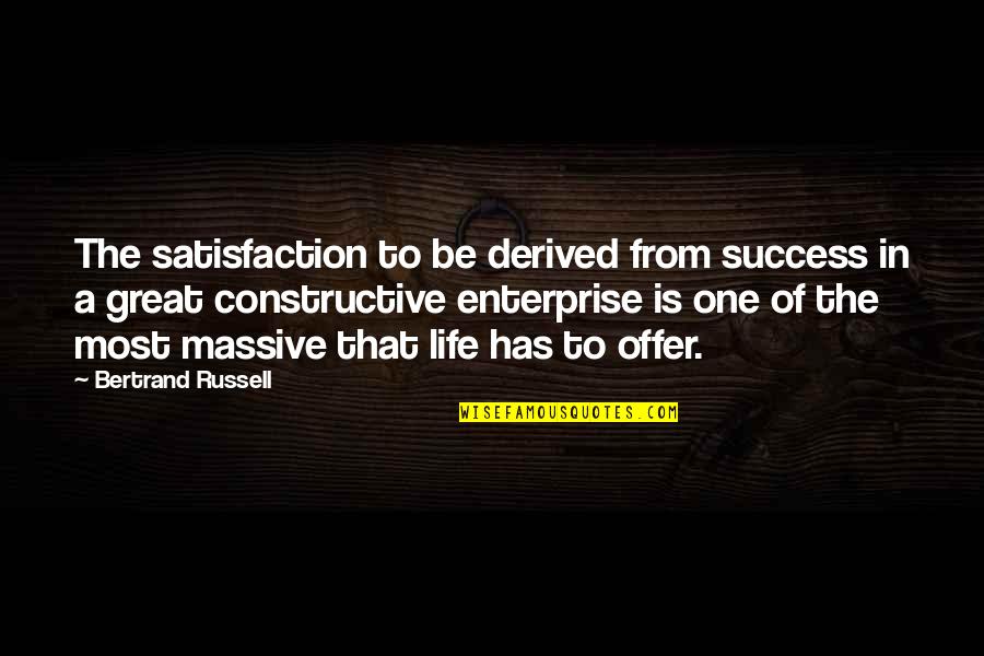 Life Satisfaction Quotes By Bertrand Russell: The satisfaction to be derived from success in Life Satisfaction Quotes By Bertrand Russell: The satisfaction to be derived from success in