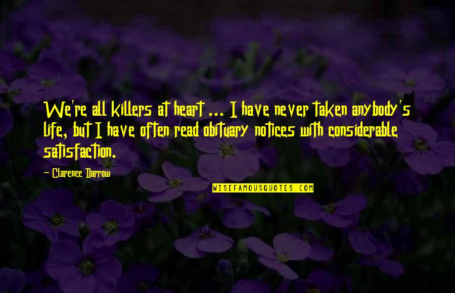 Life Satisfaction Quotes By Clarence Darrow: We're all killers at heart ... I have Life Satisfaction Quotes By Clarence Darrow: We're all killers at heart ... I have