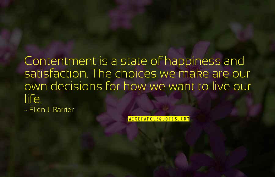 Life Satisfaction Quotes By Ellen J. Barrier: Contentment is a state of happiness and satisfaction. Life Satisfaction Quotes By Ellen J. Barrier: Contentment is a state of happiness and satisfaction.