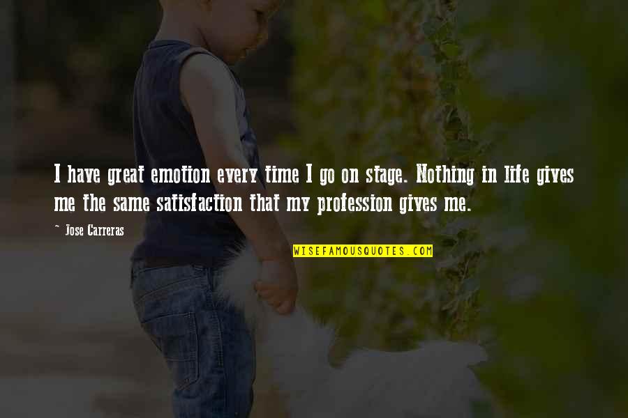Life Satisfaction Quotes By Jose Carreras: I have great emotion every time I go Life Satisfaction Quotes By Jose Carreras: I have great emotion every time I go