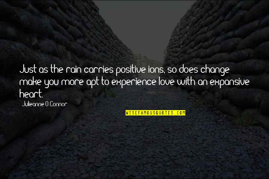 Life Satisfaction Quotes By Julieanne O'Connor: Just as the rain carries positive ions, so Life Satisfaction Quotes By Julieanne O'Connor: Just as the rain carries positive ions, so