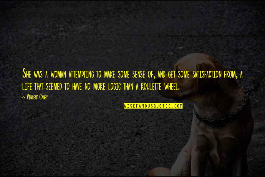 Life Satisfaction Quotes By Vincent Canby: She was a woman attempting to make some Life Satisfaction Quotes By Vincent Canby: She was a woman attempting to make some