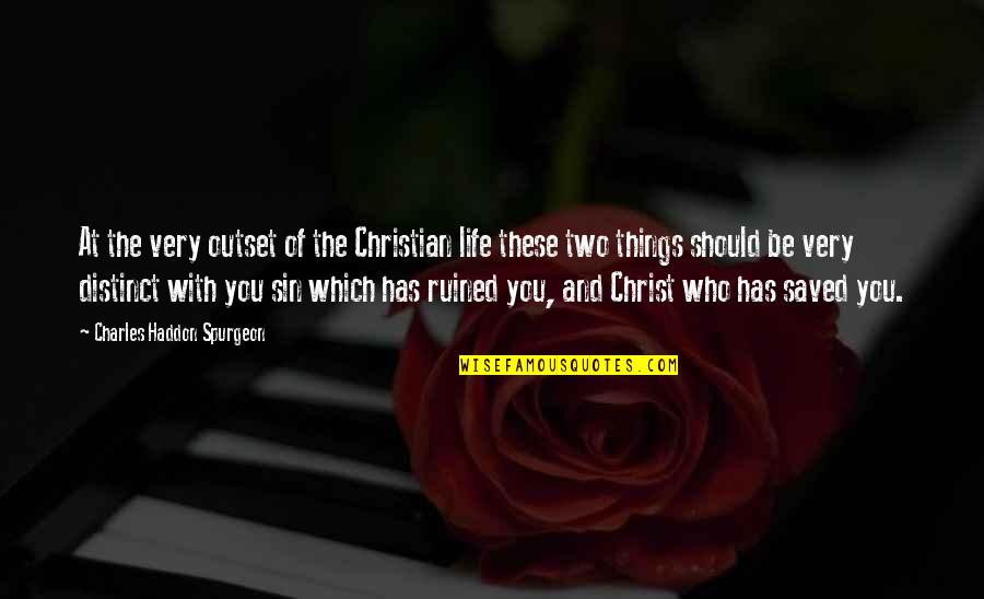 Life Saved Quotes By Charles Haddon Spurgeon: At the very outset of the Christian life Life Saved Quotes By Charles Haddon Spurgeon: At the very outset of the Christian life