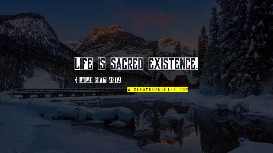 Life Saved Quotes By Lailah Gifty Akita: Life is sacred existence. Life Saved Quotes By Lailah Gifty Akita: Life is sacred existence.