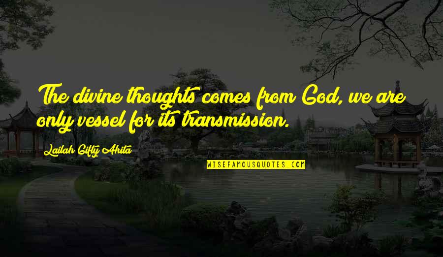 Life Saved Quotes By Lailah Gifty Akita: The divine thoughts comes from God, we are Life Saved Quotes By Lailah Gifty Akita: The divine thoughts comes from God, we are