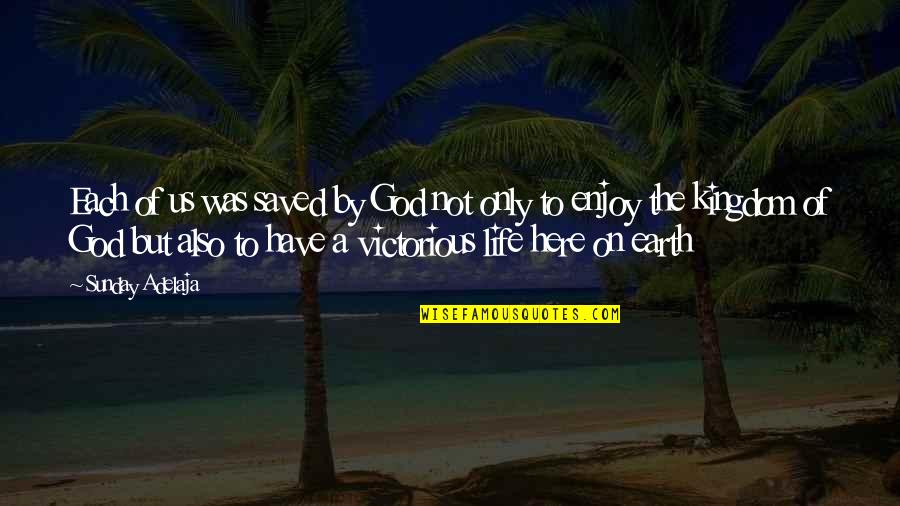 Life Saved Quotes By Sunday Adelaja: Each of us was saved by God not Life Saved Quotes By Sunday Adelaja: Each of us was saved by God not