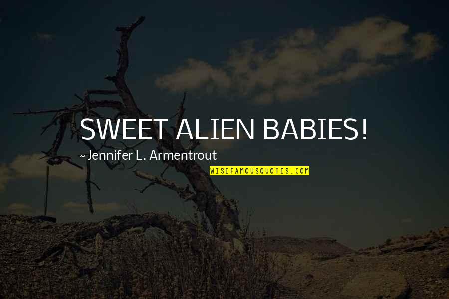Life Saving Lifeguard Quotes By Jennifer L. Armentrout: SWEET ALIEN BABIES!