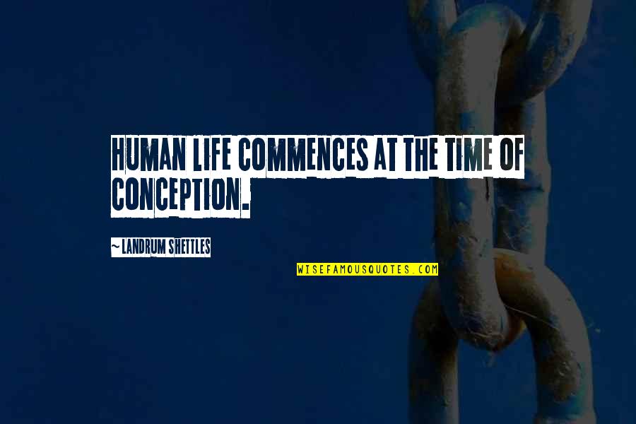 Life Saving Lifeguard Quotes By Landrum Shettles: Human life commences at the time of conception.