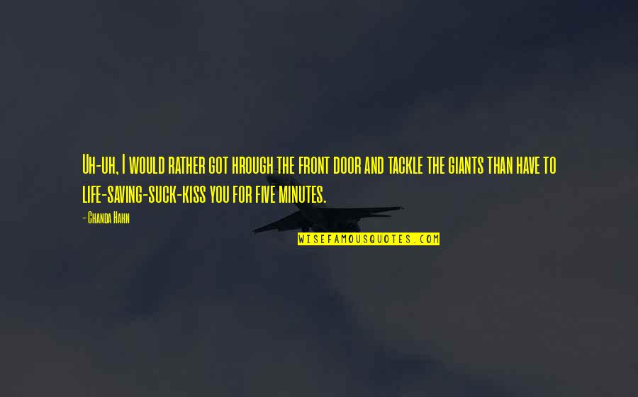 Life Saving Quotes By Chanda Hahn: Uh-uh, I would rather got hrough the front