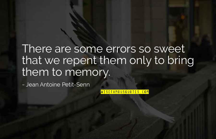 Life Saviour Quotes By Jean Antoine Petit-Senn: There are some errors so sweet that we