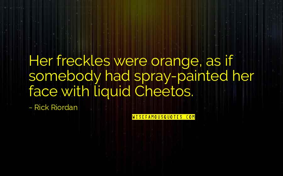 Life Saviour Quotes By Rick Riordan: Her freckles were orange, as if somebody had