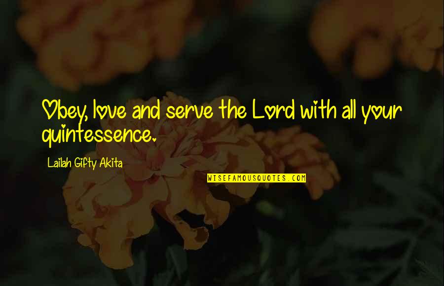 Life Sayings Inspirational Quotes By Lailah Gifty Akita: Obey, love and serve the Lord with all