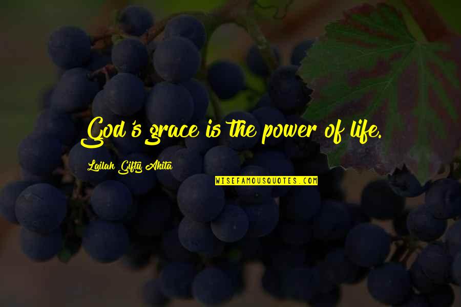 Life Sayings Inspirational Quotes By Lailah Gifty Akita: God's grace is the power of life.