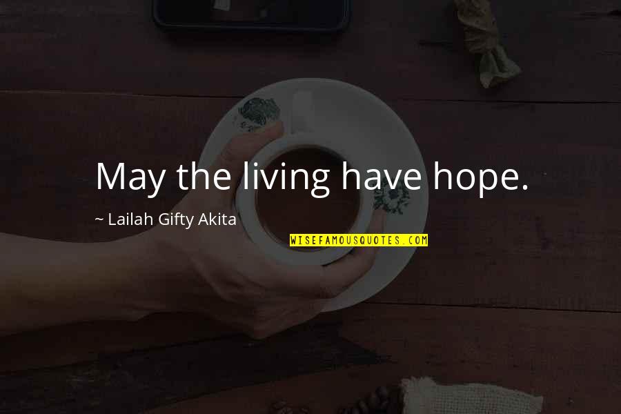 Life Sayings Inspirational Quotes By Lailah Gifty Akita: May the living have hope.