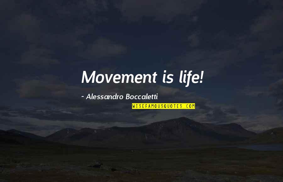 Life Science Quotes By Alessandro Boccaletti: Movement is life!