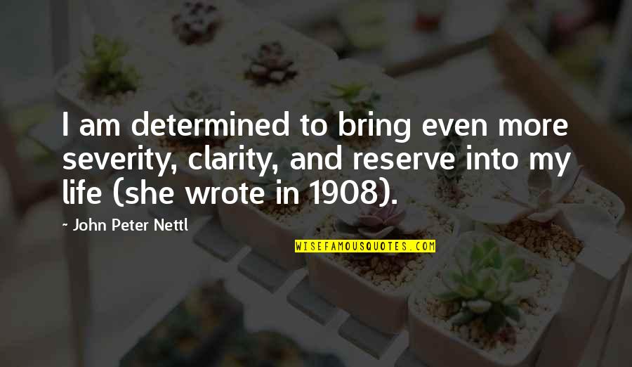 Life Science Quotes By John Peter Nettl: I am determined to bring even more severity,