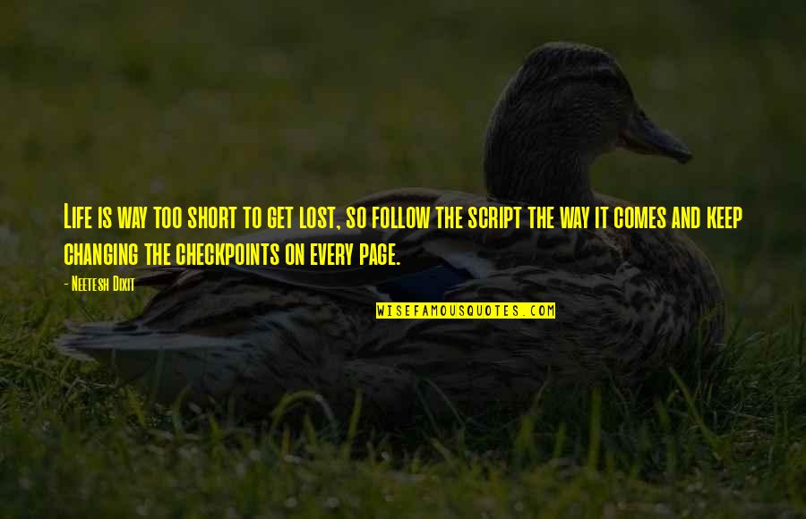 Life Script Quotes By Neetesh Dixit: Life is way too short to get lost,