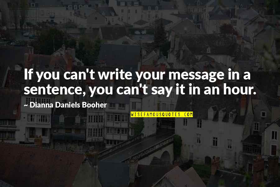 Life Search Quotes Quotes By Dianna Daniels Booher: If you can't write your message in a