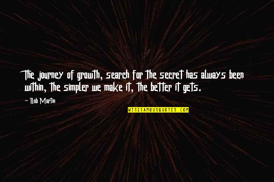 Life Search Quotes Quotes By Rob Martin: The journey of growth, search for the secret
