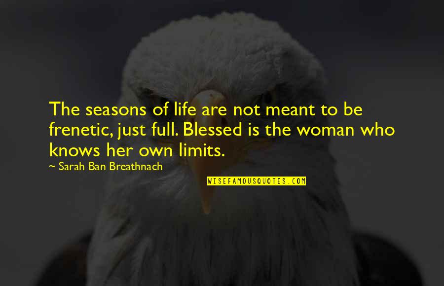 Life Seasons Quotes By Sarah Ban Breathnach: The seasons of life are not meant to