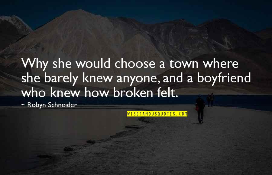 Life Sec Quotes By Robyn Schneider: Why she would choose a town where she Life Sec Quotes By Robyn Schneider: Why she would choose a town where she