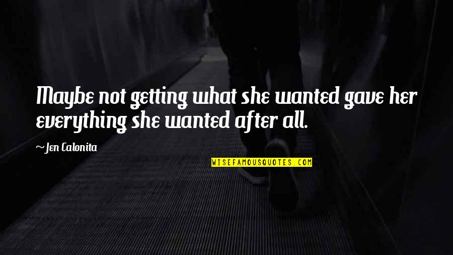 Life Secrets Quotes By Jen Calonita: Maybe not getting what she wanted gave her