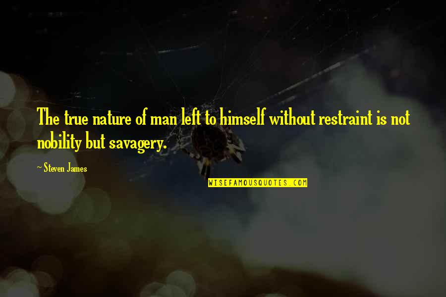 Life Self Motivated Quotes By Steven James: The true nature of man left to himself