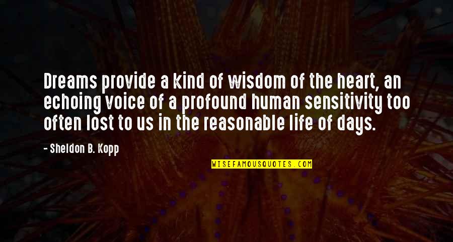 Life Sensitivity Quotes By Sheldon B. Kopp: Dreams provide a kind of wisdom of the
