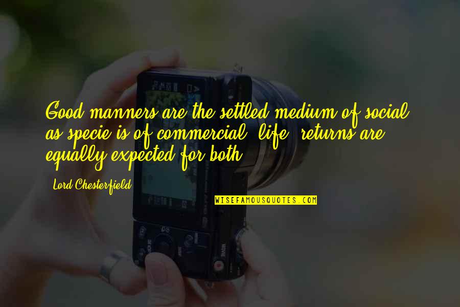 Life Settled Quotes By Lord Chesterfield: Good manners are the settled medium of social,