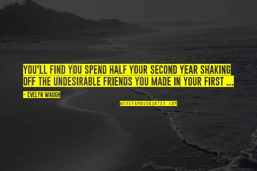 Life Shaking Quotes By Evelyn Waugh: You'll find you spend half your second year